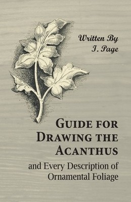 I Page Guide for Drawing the Acanthus, and Every Descr (Taschenbuch) (US IMPORT)