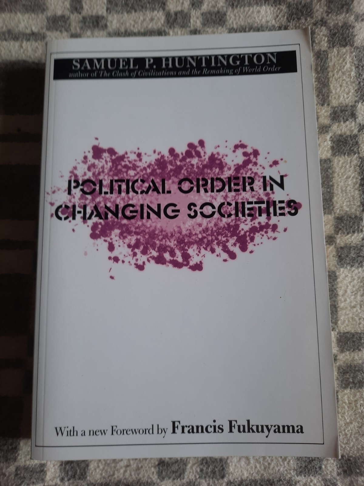 Political Order in Changing Societies by Samuel P. Huntington,  New Edition