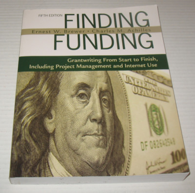 Finding Funding: Grantwriting From Start to Finish Ernest Brewer & Achillies
