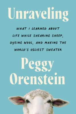 Unraveling: What I Learned About Life While Shearing Sheep, Dyeing W - VERY GOOD