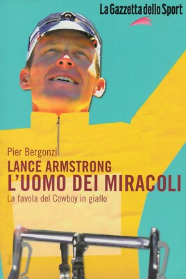 LANCE ARMSTRONG, DER MANN DER WUNDER (Pier Bergonzi - La Gazzetta dello Sport)
