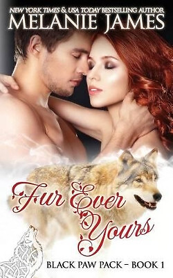 Fur Ever Yours By Melanie James - New Copy - 9781539891475