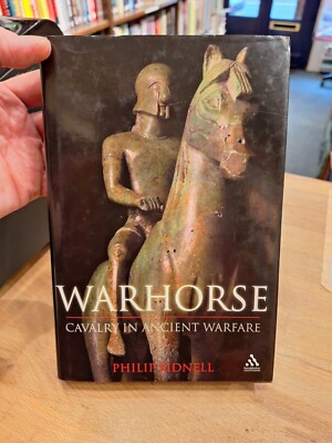 WARHORSE : CAVALRY IN ANCIENT WARFARE by PHILIP SIDNELL - signed
