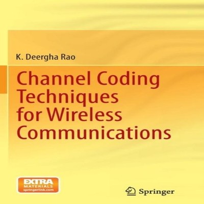 Channel Coding Techniques for Wireless Communications K. Deergha