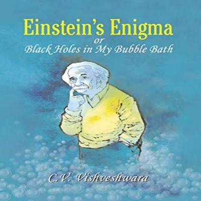 Einstein's Enigma or Black Holes in My Bubble Bath C.V. Vishveshw