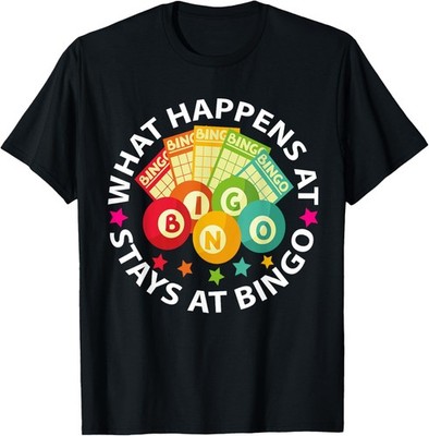 What Happens At Bingo Stays At Bingo Funny Humor Women Men T-Shirt