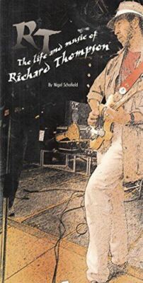 ''RT'' : A Celebration of the Life and Music of Richard Thompson [Paperback] Schof