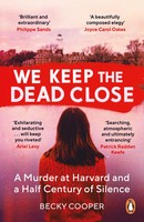 We Keep The Dead Close | A Murder At Harvard And A Half Century Of Silence