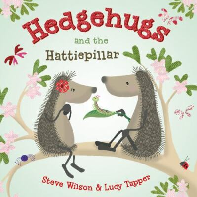 Hedgehugs and the Hattiepillar by Wilson, Steve