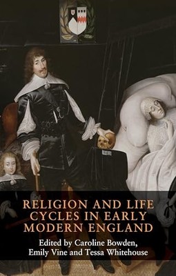 Religion and Life Cycles in Early Modern England by Caroline Bowden NEW BOOK