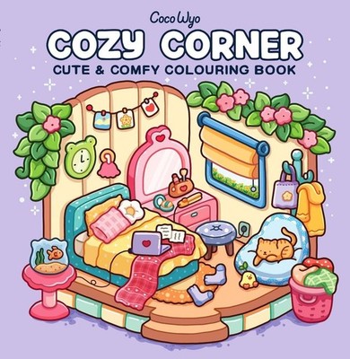 Cozy Corner: Cute & Comfy Colouring Book by Coco Wyo Paperback Book
