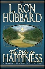 The Way to Happiness : A Common Sense Guide to Better Living L. R