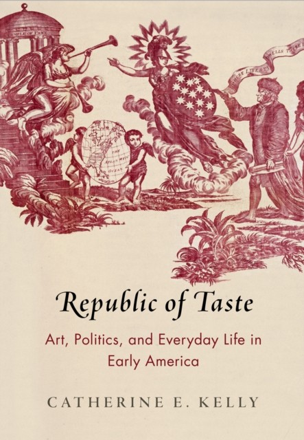 Republic of Taste by Catherine E. Kelly PAPERBACK 9780812224894