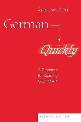 German Quickly: A Grammar for Reading German (American University Studies) by W