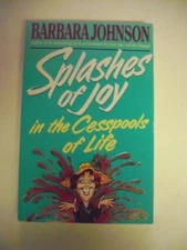 Splashes of Joy in the Cesspools of Life by Johnson