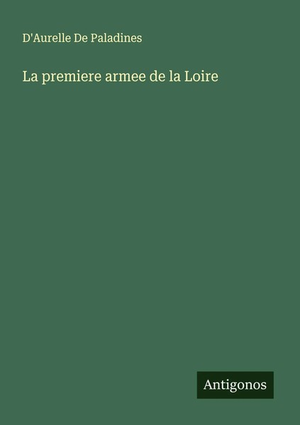 La Premiere Armee De La Loire D'aurelle De Paladines Taschenbuch FranzöSisch-image