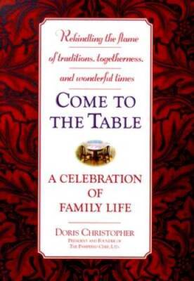 Come to the Table: A Celebration of Family Life - Hardcover - GOOD