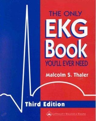 Only EKG Book You'll Ever Need by Lippincott-Raven Staff (1999, Trade Paperback)