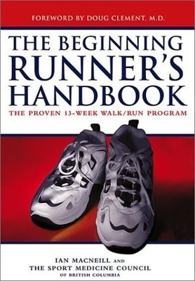The Beginning Runner's Handbook: The Proven 13-Week Walk/Run Program, Macneill,