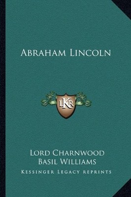 ABRAHAM LINCOLN By Lord Charnwood & Basil Williams - Hardcover **BRAND NEW**