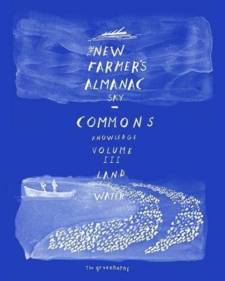 THE NEW FARMERS ALMANAC, VOLUME III: COMMONS OF SKY, By Greenhorns *Excellent*
