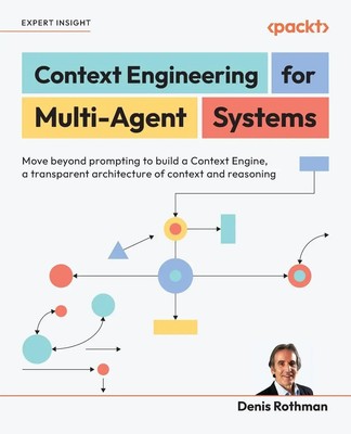 Context Engineering for Multi-Agent Systems Denis Rothman Taschenbuch Englisch