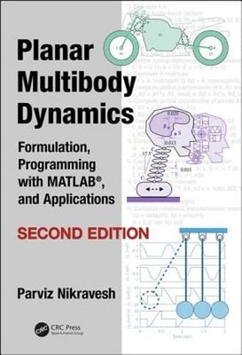 Planar Multibody Dynamics: Formulation, Programming with MATLAB , and: Used