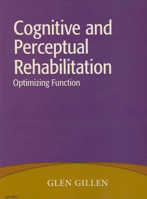 Cognitive and Perceptual Rehabilitation: Optimizing Function