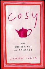 Cosy: The British Art of Comfort by Laura Weir (2018, Hardcover)