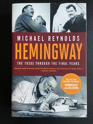 HEMINGWAY: THE 1930s THROUGH THE FINAL YEARS by MICHAEL REYNOLDS TP 1st Edition