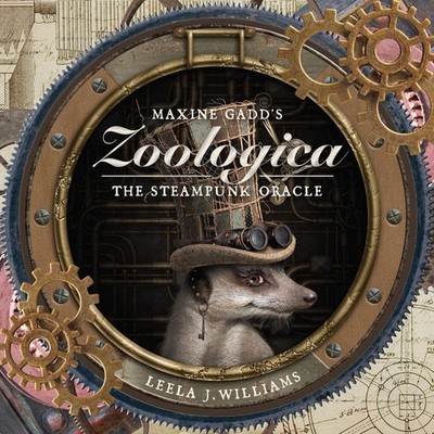 Leela J. Williams - Maxine Gadd's Zoologica   The Steampunk Oracle - G245z