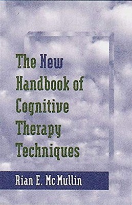 The New Handbook of Cognitive Therapy Techniques (Norton Profess