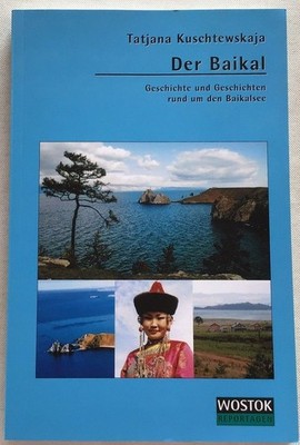 Der Baikal : Geschichte und Geschichten rund um den Baikalsee. Kuschtewskaja, Ta