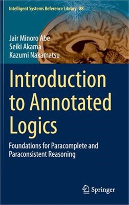 Introduction to Annotated Logics: Foundations for Paracomplete and Paraconsisten