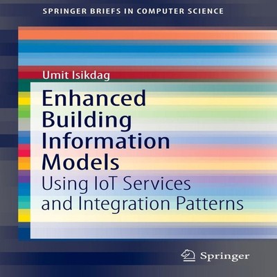 Enhanced Building Information Models Using IoT Services and Integ