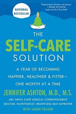 The Self-Care Solution: A Year of B..., Ashton M.D., Je