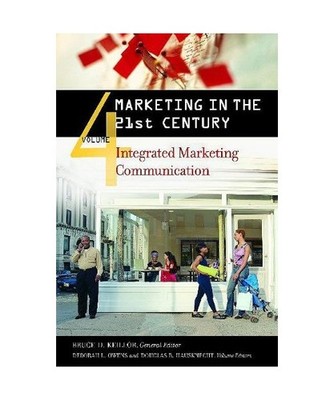 Marketing in the 21st Century: Integrated Marketing Communication, Volume 4