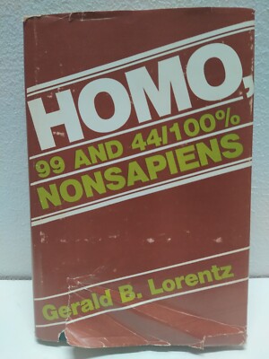 Homo, 99 and 44/100% Nonsapiens, Gerald Lorentz, First Edition Hardcover, DJ