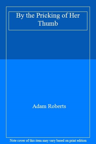 By the Pricking of Her Thumb,Adam Roberts- 9781473221512