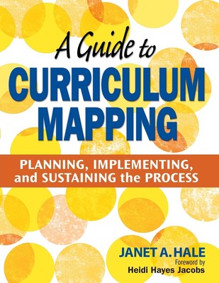 A Guide to Curriculum Mapping: Planning, Implementing, and Sustaining the Pr...