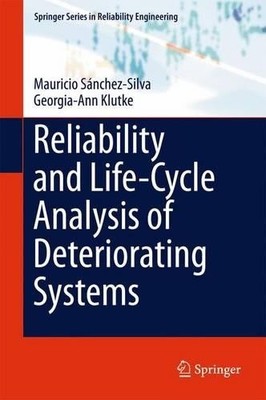 Reliability and Life-Cycle Analysis of Deteriorating Systems ... - 9783319209456