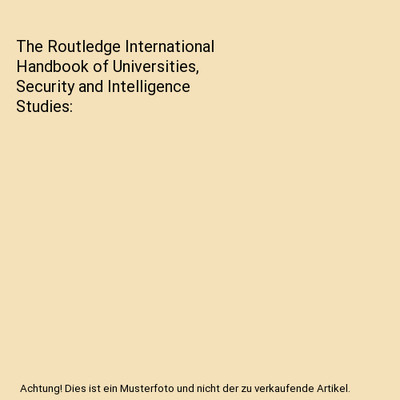 The Routledge International Handbook of Universities, Security and Intelligence 