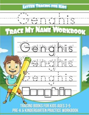 Genghis Letter Tracing For Kids Trace My Name Workbook: Tracing Books For K...