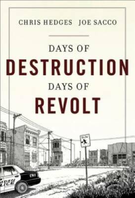 Days of Destruction, Days of Revolt - Hardcover By Hedges, Chris - GOOD