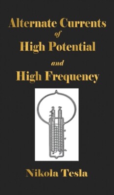 Tesla - Experiments With Alternate Currents Of High Potential And High - X555z