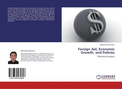 Foreign Aid, Economic Growth, and Policies Theoretical Analysis Mohammad Sameem