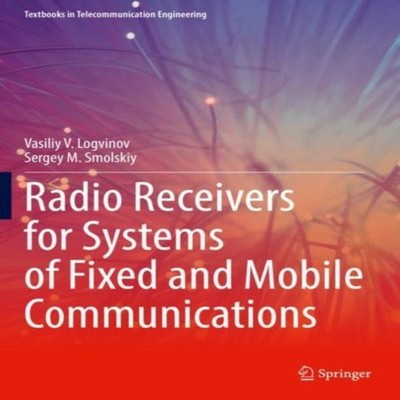 Radio Receivers for Systems of Fixed and Mobile Communications Va