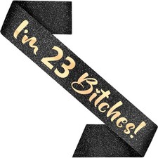 23rd Birthday Sash for Women Im 23 Bitches Black 32 inch Long with Rose Gold ...