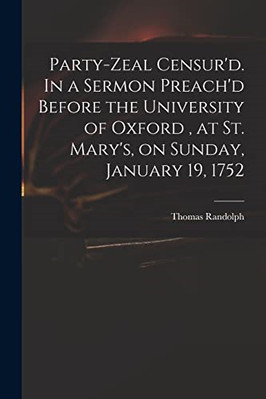 Party-zeal Censur'd. In a Sermon Preach'd Before the Un - Paperback / softback N