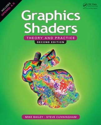 Graphics Shaders: Theory and Practice, Second Edition by Mike Bailey: New